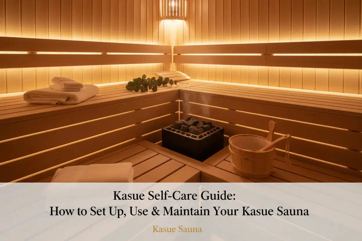 Kasue Self-Care Guide: How to Set Up, Use & Maintain Your Kasue Sauna Kasue Sauna
